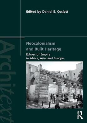 Coslett |  Neocolonialism and Built Heritage | Buch |  Sack Fachmedien