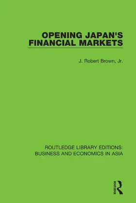 Brown, Jr. |  Opening Japan's Financial Markets | Buch |  Sack Fachmedien