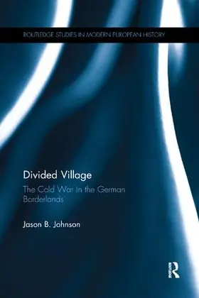 Johnson |  Divided Village: The Cold War in the German Borderlands | Buch |  Sack Fachmedien