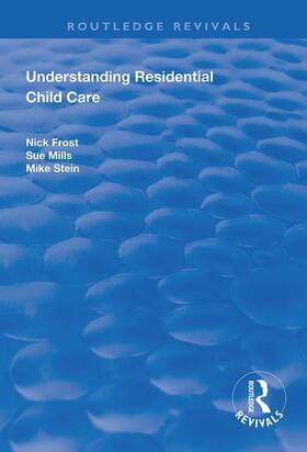 Frost / Mills |  Understanding Residential Child Care | Buch |  Sack Fachmedien