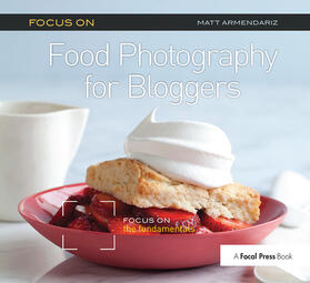 Armendariz |  Focus on Food Photography for Bloggers | Buch |  Sack Fachmedien