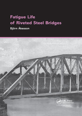 Åkesson |  Fatigue Life of Riveted Steel Bridges | Buch |  Sack Fachmedien