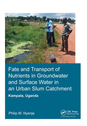 Nyenje |  Fate and Transport of Nutrients in Groundwater and Surface Water in an Urban Slum Catchment, Kampala, Uganda | Buch |  Sack Fachmedien