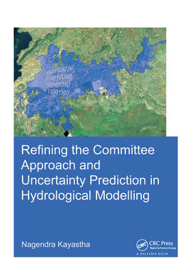 Kayastha |  Refining the Committee Approach and Uncertainty Prediction in Hydrological Modelling | Buch |  Sack Fachmedien