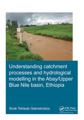 Gebrekristos |  Understanding Catchment Processes and Hydrological Modelling in the Abay/Upper Blue Nile Basin, Ethiopia | Buch |  Sack Fachmedien