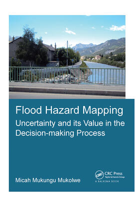 Mukolwe |  Flood Hazard Mapping: Uncertainty and its Value in the Decision-making Process | Buch |  Sack Fachmedien