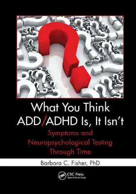 Fisher |  What You Think ADD/ADHD Is, It Isn't | Buch |  Sack Fachmedien