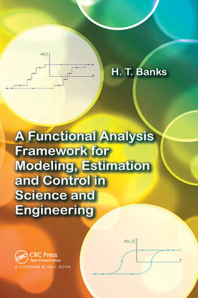 Banks |  A Functional Analysis Framework for Modeling, Estimation and Control in Science and Engineering | Buch |  Sack Fachmedien