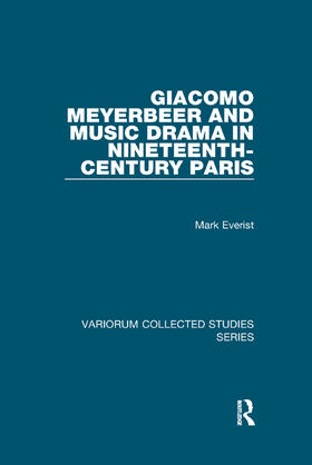 Everist |  Giacomo Meyerbeer and Music Drama in Nineteenth-Century Paris | Buch |  Sack Fachmedien