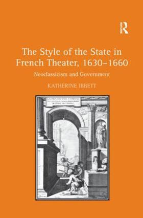 Ibbett |  The Style of the State in French Theater, 1630-1660 | Buch |  Sack Fachmedien