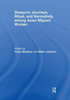 Werbner / Johnson |  Diasporic Journeys, Ritual, and Normativity among Asian Migrant Women | Buch |  Sack Fachmedien