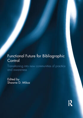 Miksa |  Functional Future for Bibliographic Control | Buch |  Sack Fachmedien