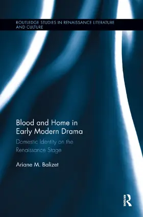 Balizet |  Blood and Home in Early Modern Drama | Buch |  Sack Fachmedien