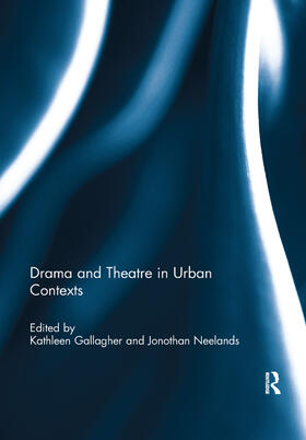 Gallagher / Neelands |  Drama and Theatre in Urban Contexts | Buch |  Sack Fachmedien