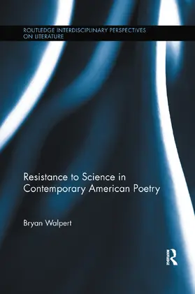 Walpert |  Resistance to Science in Contemporary American Poetry | Buch |  Sack Fachmedien