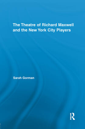 Gorman |  The Theatre of Richard Maxwell and the New York City Players | Buch |  Sack Fachmedien