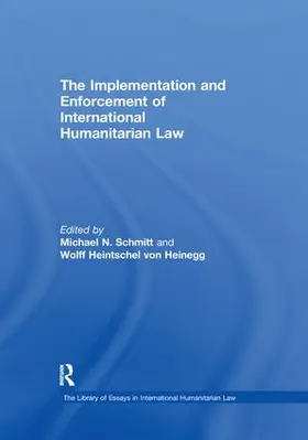 Heinegg / Schmitt |  The Implementation and Enforcement of International Humanitarian Law | Buch |  Sack Fachmedien