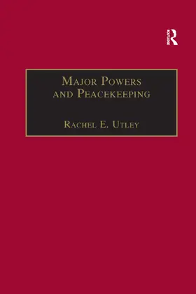 Utley |  Major Powers and Peacekeeping | Buch |  Sack Fachmedien