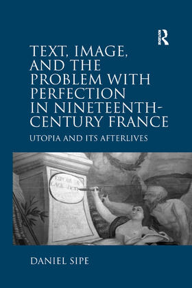 Sipe |  Text, Image, and the Problem with Perfection in Nineteenth-Century France | Buch |  Sack Fachmedien