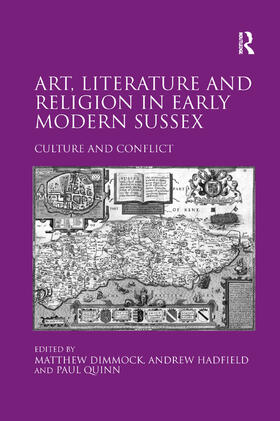 Hadfield / Dimmock |  Art, Literature and Religion in Early Modern Sussex | Buch |  Sack Fachmedien