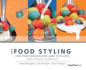 Bellingham / Bybee / Rogers |  More Food Styling for Photographers & Stylists | Buch |  Sack Fachmedien