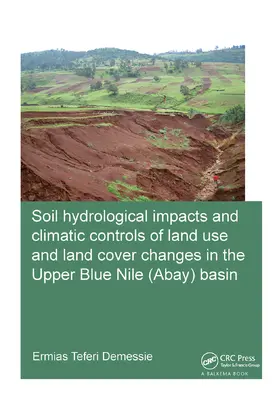 Teferi Demessie |  Soil hydrological impacts and climatic controls of land use and land cover changes in the Upper Blue Nile (Abay) basin | Buch |  Sack Fachmedien