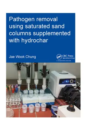 Chung |  Pathogen removal using saturated sand columns supplemented with hydrochar | Buch |  Sack Fachmedien