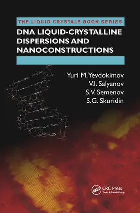 Yevdokimov / Salyanov / Semenov |  DNA Liquid-Crystalline Dispersions and Nanoconstructions | Buch |  Sack Fachmedien