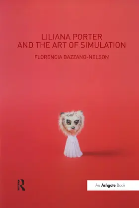 Bazzano-Nelson |  Liliana Porter and the Art of Simulation | Buch |  Sack Fachmedien