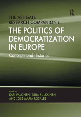 Palonen / Pulkkinen / Rosales |  The Ashgate Research Companion to the Politics of Democratization in Europe | Buch |  Sack Fachmedien