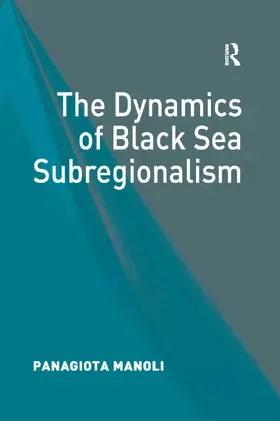 Manoli |  The Dynamics of Black Sea Subregionalism | Buch |  Sack Fachmedien