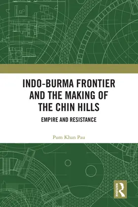 Pau |  Indo-Burma Frontier and the Making of the Chin Hills | Buch |  Sack Fachmedien