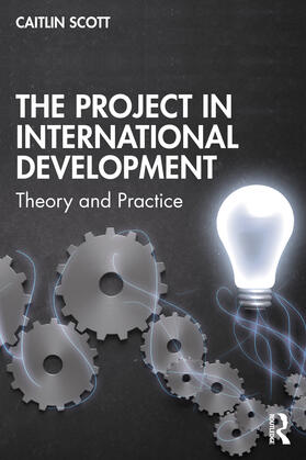 Scott |  The Project in International Development | Buch |  Sack Fachmedien