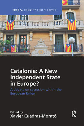 Cuadras Morató |  Catalonia: A New Independent State in Europe?: A Debate on Secession Within the European Union | Buch |  Sack Fachmedien