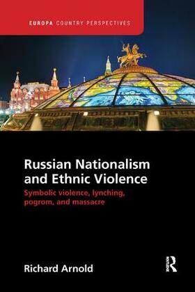 Arnold |  Russian Nationalism and Ethnic Violence | Buch |  Sack Fachmedien