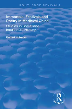 Holzman |  Immortals, Festivals, and Poetry in Medieval China | Buch |  Sack Fachmedien