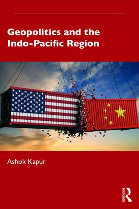 Kapur |  Geopolitics and the Indo-Pacific Region | Buch |  Sack Fachmedien