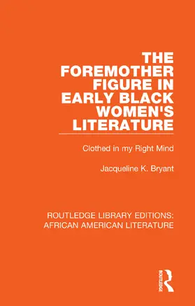 Bryant |  The Foremother Figure in Early Black Women's Literature | Buch |  Sack Fachmedien