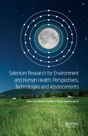 Bañuelos / Lin / Liang |  Selenium Research for Environment and Human Health: Perspectives, Technologies and Advancements | Buch |  Sack Fachmedien