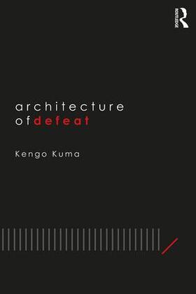 Kuma |  Architecture of Defeat | Buch |  Sack Fachmedien