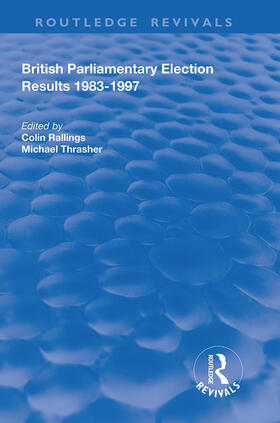 Rallings / Thrasher |  British Parliamentary Election Results 1983-1997 | Buch |  Sack Fachmedien
