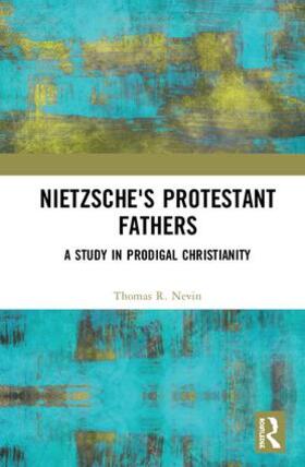 Nevin |  Nietzsche's Protestant Fathers | Buch |  Sack Fachmedien