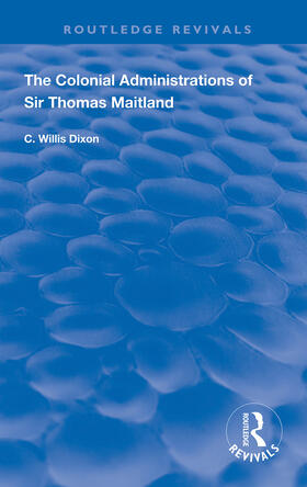 Dixon |  The Colonial Administrations of Sir Thomas Maitland | Buch |  Sack Fachmedien
