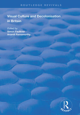 Ramamurthy / Faulkner |  Visual Culture and Decolonisation in Britain | Buch |  Sack Fachmedien