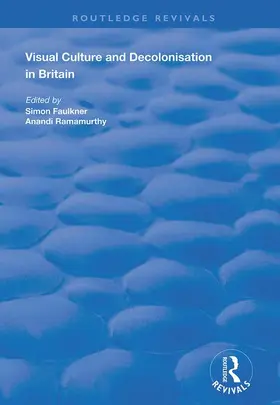 Ramamurthy / Faulkner |  Visual Culture and Decolonisation in Britain | Buch |  Sack Fachmedien