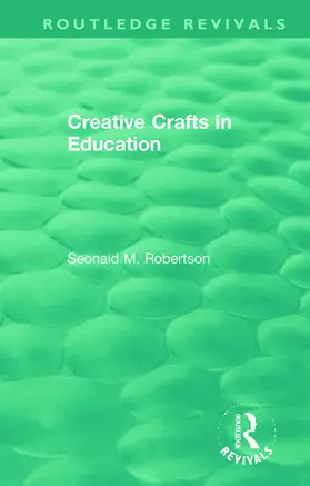 Robertson |  Creative Crafts in Education | Buch |  Sack Fachmedien