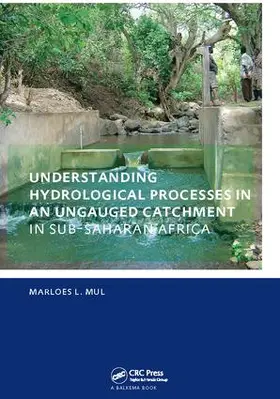 Mul |  Understanding Hydrological Processes in an Ungauged Catchment in sub-Saharan Africa | Buch |  Sack Fachmedien