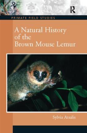 Atsalis |  A Natural History of the Brown Mouse Lemur | Buch |  Sack Fachmedien