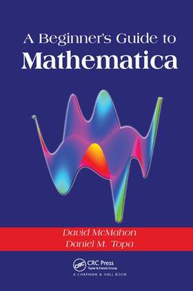 McMahon / Topa |  A Beginner's Guide To Mathematica | Buch |  Sack Fachmedien