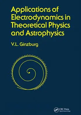 Ginsburg |  Applications of Electrodynamics in Theoretical Physics and Astrophysics | Buch |  Sack Fachmedien